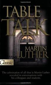TABLE TALK MARTIN LUTHER