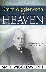 SMITH WIGGLESWORTH ON HEAVEN