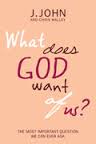 WHAT DOES GOD WANT OF US