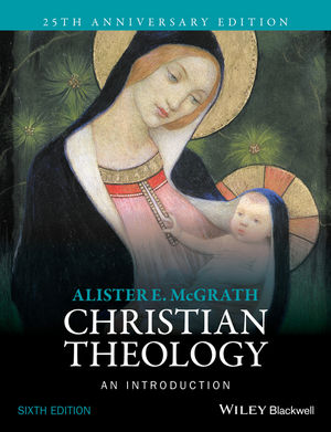 CHRISTIAN THEOLOGY AN INTRODUCTION 6TH EDITION