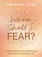 WHOM SHALL I FEAR