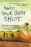 TAKE YOUR BEST SHOT