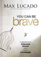 YOU CAN BE BRAVE