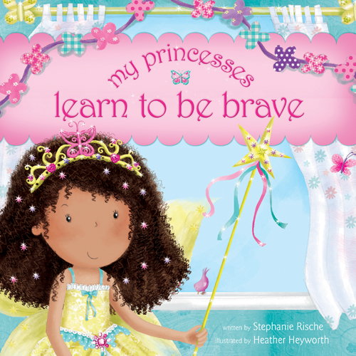 MY PRINCESSES LEARN TO BE BRAVE