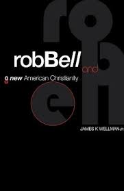 ROB BELL AND A NEW AMERICAN CHRISTIANITY