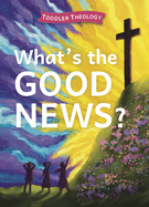 WHAT'S THE GOOD NEWS