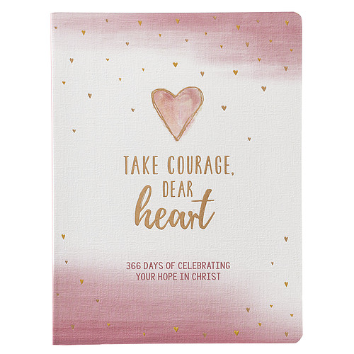 TAKE COURAGE DEAR HEART