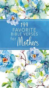 199 FAVOURITE BIBLE VERSES FOR MOTHERS