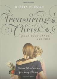 TREASURING CHRIST WHEN HANDS ARE FULL