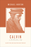 CALVIN ON THE CHRISTIAN LIFE