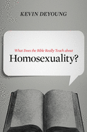 WHAT DOES THE BIBLE REALLY TEACH ABOUT HOMOSEXUALITY