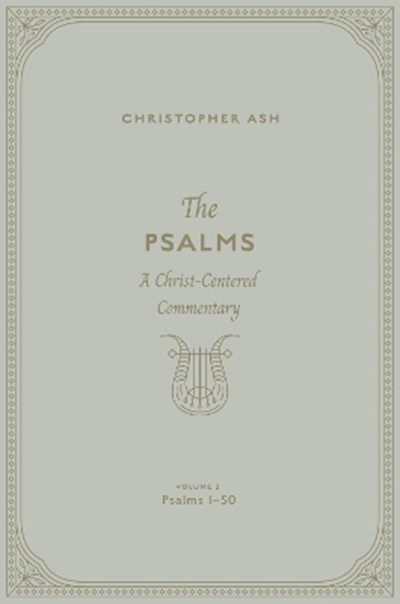 THE PSALMS A CHRIST CENTERED COMMENTARY VOL 2