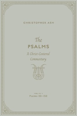 THE PSALMS A CHRIST CENTERED COMMENTARY VOL 4