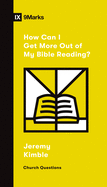 HOW CAN I GET MORE OUT OF MY BIBLE READING 