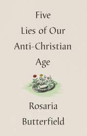 FIVE LIES OF OUR ANTI-CHRISTIAN AGE