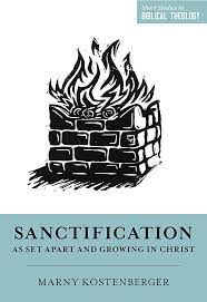 SANCTIFICATION AS SET APART AND GROWING IN CHRIST