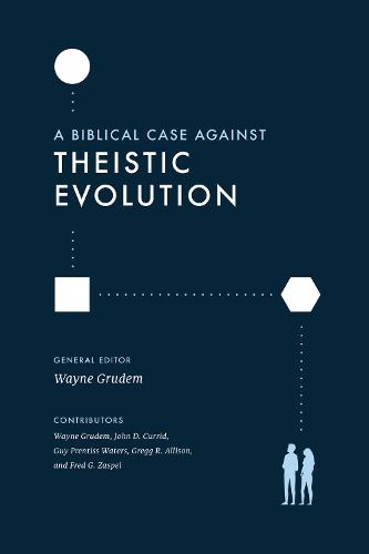 BIBLICAL CASE AGAINST THEISTIC EVOLUTION