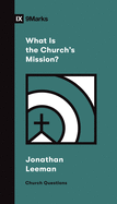 WHAT IS THE CHURCHS MISSION 