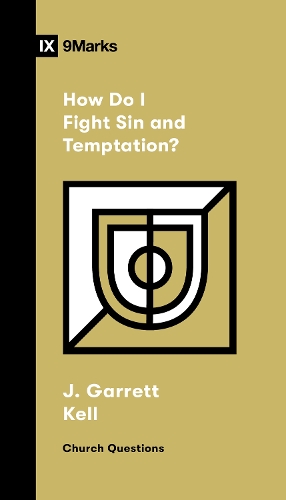 HOW DO I FIGHT SIN AND TEMPATION