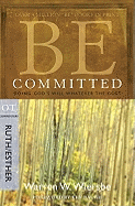 BE COMMITTED RUTH & ESTHER