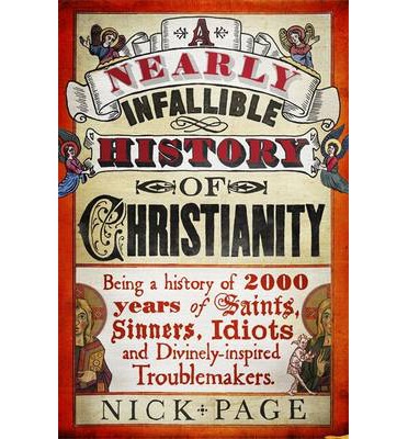 A NEARLY INFALLIBLE HISTORY OF CHRISTIANITY