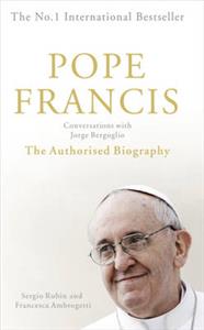 POPE FRANCIS: THE AUTHORISED BIOGRAPHY