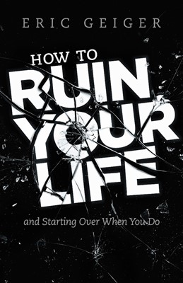 HOW TO RUIN YOUR LIFE