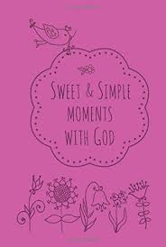 SWEET AND SIMPLE MOMENTS WITH GOD