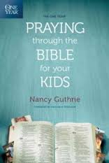 ONE YEAR PRAYING THROUGH THE BIBLE FOR YOUR KIDS