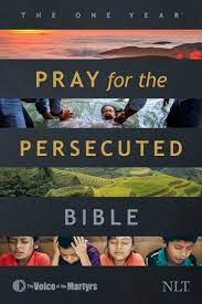 NLT ONE YEAR PRAY FOR THE PERSECUTED BIBLE 