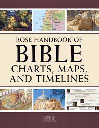 ROSE HANDBOOK OF BIBLE CHARTS MAPS AND TIMELINES