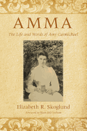 AMMA THE LIFE & WORKS OF AMY CARMICHAEL