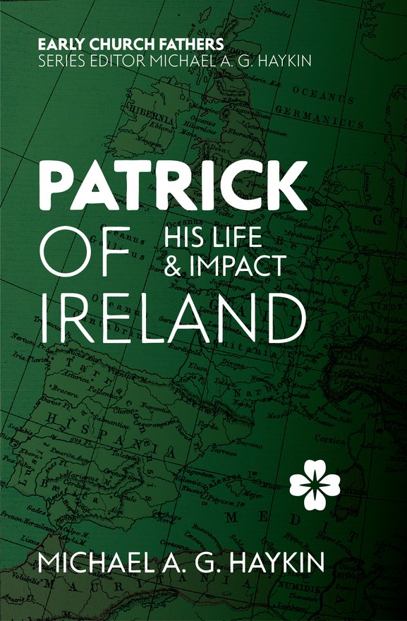 PATRICK OF IRELAND HIS LIFE AND IMPACT