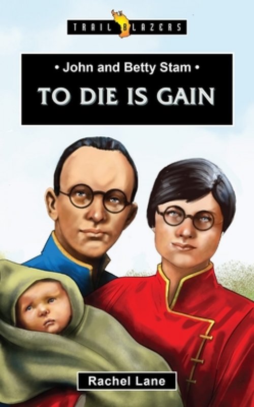 JOHN AND BETTY STAM: TO DIE IS GAIN