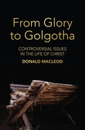 FROM GLORY TO GOLGOTHA