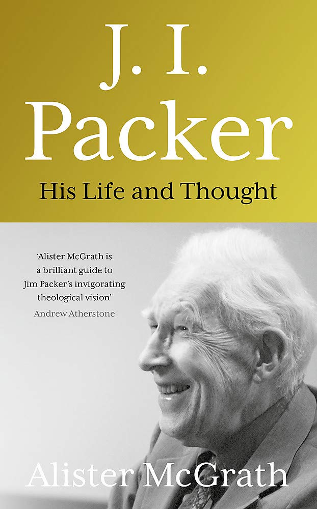 J I PACKER HIS LIFE ANDTHOUGHT