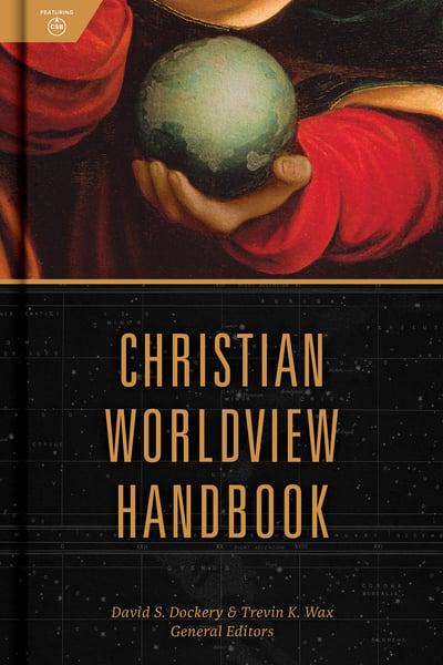 CHRISTIAN WORLDVIEW HANDBOOK