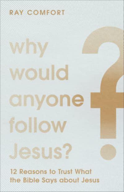 WHY WOULD ANYONE FOLLOW JESUS