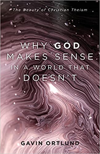 WHY GOD MAKES SENSE IN WORLD THAT DOESNT