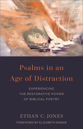 PSALMS IN AN AGE OF DISTRACTION