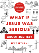 WHAT IF JESUS WAS SERIOUS ABOUT JUSTICE