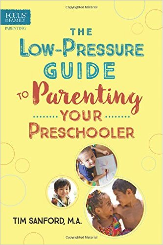THE LOW PRESSURE GUIDE TO PARENTING YOUR PRESCHOOLER
