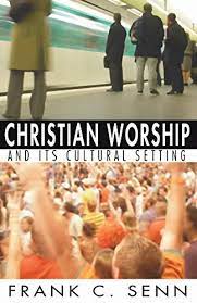 CHRISTIAN WORSHIP IN ITS CULTURAL SETTING