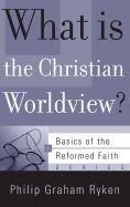 WHAT IS THE CHRISTIAN WORLDVIEW