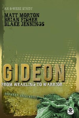 GIDEON FROM WEAKLING TO WARRIOR