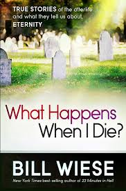 WHAT HAPPENS WHEN I DIE?