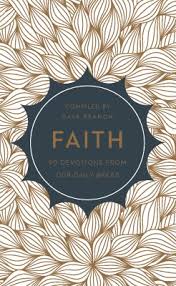 FAITH: 90 DEVOTIONS FROM OUR DAILY BREAD