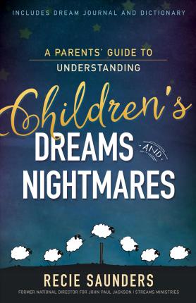 A PARENTS GUIDE TO UNDERSTANDING CHILDREN'S DREAMS