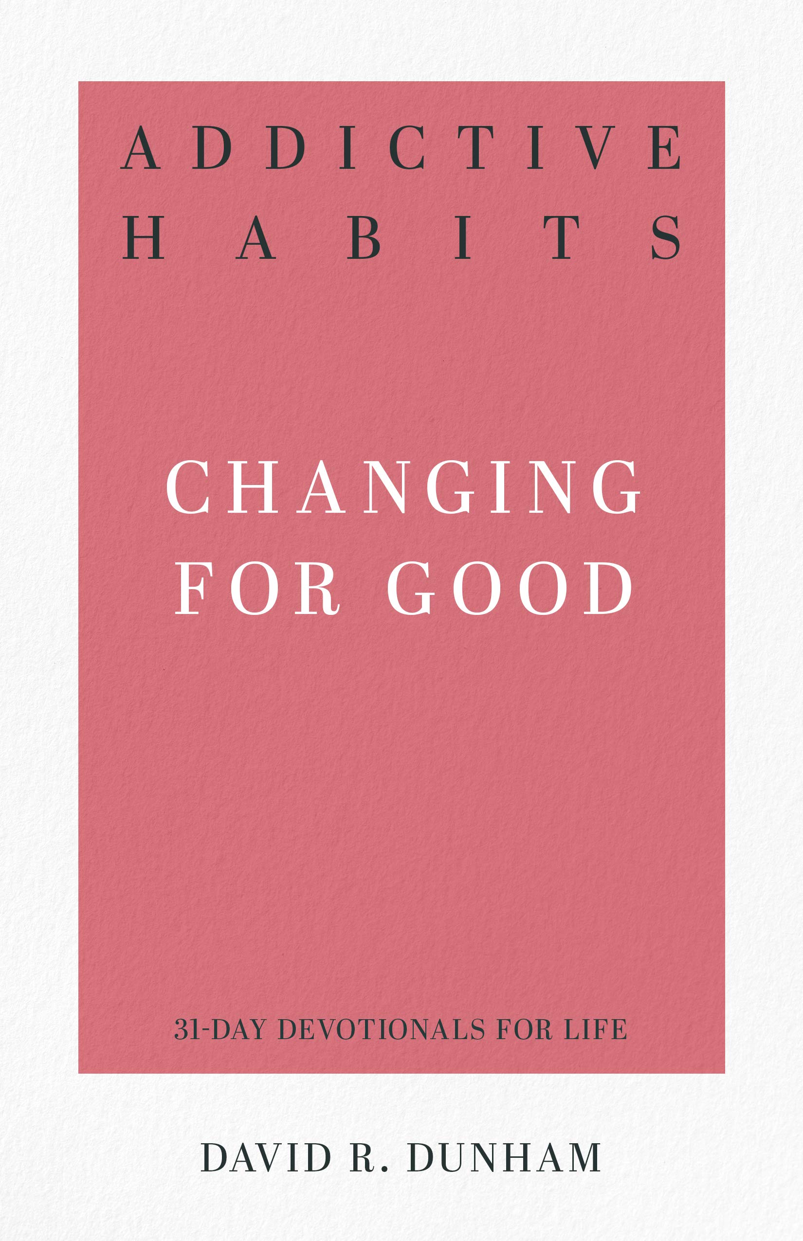 ADDICTIVE HABITS CHANGING FOR GOOD