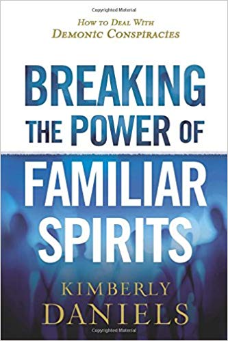 BREAKING THE POWER OF FAMILIAR SPIRITS